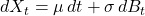 dX_t = \mu\, dt + \sigma\, dB_t