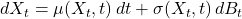 dX_t = \mu(X_t, t)\, dt + \sigma(X_t, t)\, dB_t